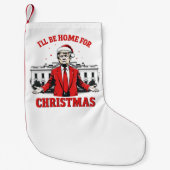 Ich werde Zuhause für Weihnachten Trump Won Inagur Kleiner Weihnachtsstrumpf (Vorderseite)