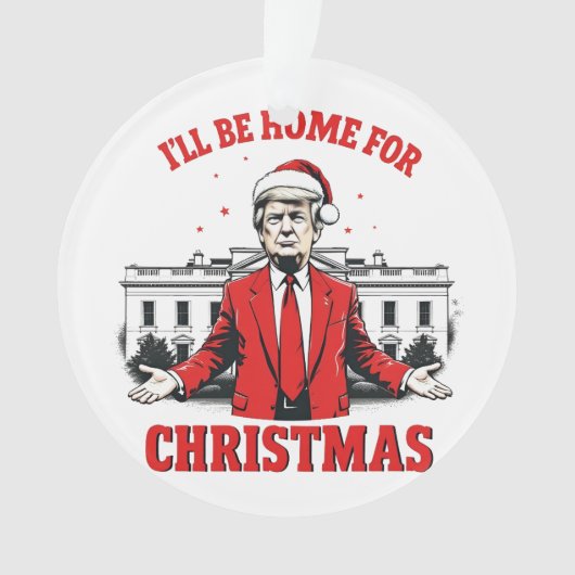 Ich werde Zuhause für Weihnachten Trump Won Inagur Ornament (Vorderseite)