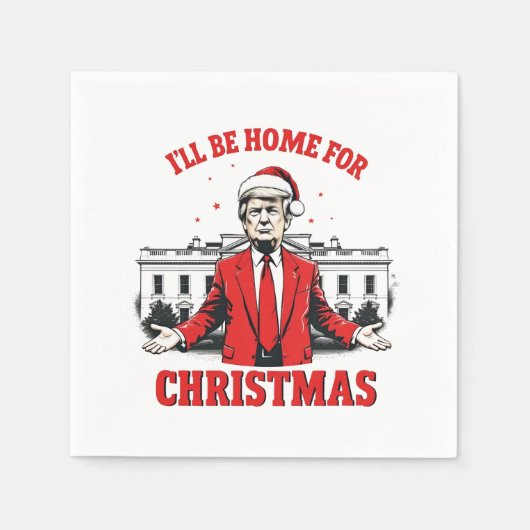Ich werde Zuhause für Weihnachten Trump Won Inagur Serviette (Vorderseite)