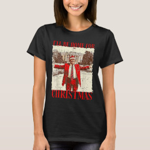 Ich werde Zuhause für Weihnachten Weihnachten Weih T-Shirt
