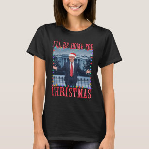 Ich werde Zuhause für Weihnachten Weihnachten Weih T-Shirt