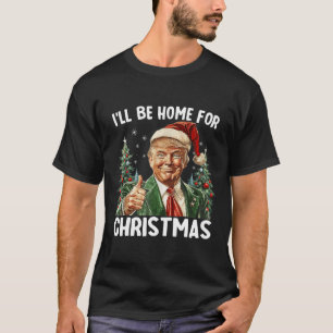 Ich werde Zuhause für Weihnachten Weihnachten Weih T-Shirt