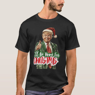 Ich werde Zuhause für Weihnachts Weihnachts Weihna T-Shirt