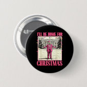 Ich werde Zuhause für Weihnachts-Weihnachtsmann Tr Button (Vorne & Hinten)