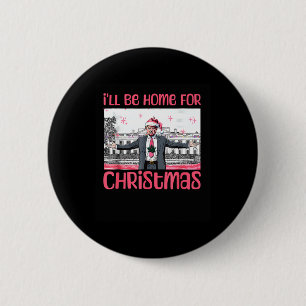 Ich werde Zuhause für Weihnachts-Weihnachtsmann Tr Button