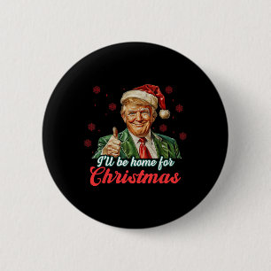 Ich werde Zuhause für Weihnachts-Weihnachtsmann Tr Button