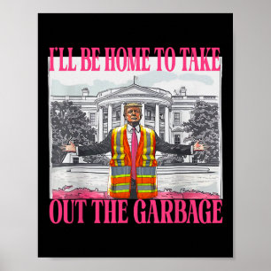 Ich werde Zuhause sein, um den Müll aus dem Müllei Poster