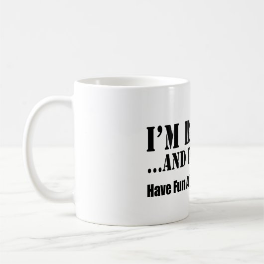 Ich werde zurückgezogen und Sie sollen nicht Spaß Kaffeetasse (Links)