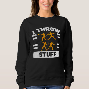 Ich werfe Zeug Kugelstoßen Diskus Leichtathletik W Sweatshirt