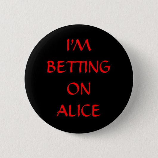 Ich WETTE AUF ALICE Button (Vorderseite)