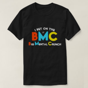 Ich wette auf den Big Mental Crunch T - Shirt