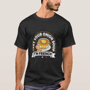 Ich wette deine Zwiebelsuppe - Ich bin Franzose - T-Shirt