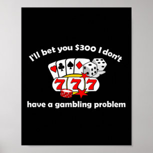 Ich wette, ich habe kein Glücksspielproblem Poster