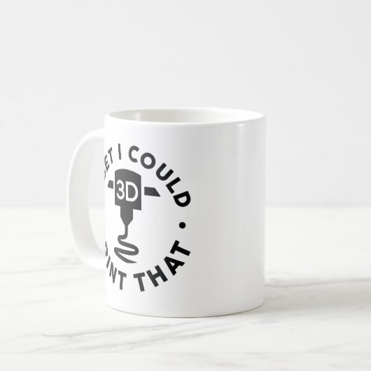 Ich wette, ich könnte das drucken kaffeetasse (Vorderseite Links)