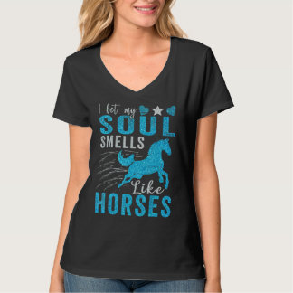 Ich wette, mein Soul riecht wie Pferde 4 T-Shirt