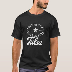 Ich wette, mein Soul riecht wie Tulsa Funny Heimat T-Shirt