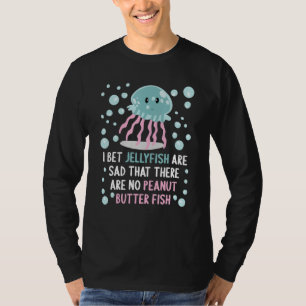 Ich wette, Quallen sind traurig, dass es keine Erd T-Shirt