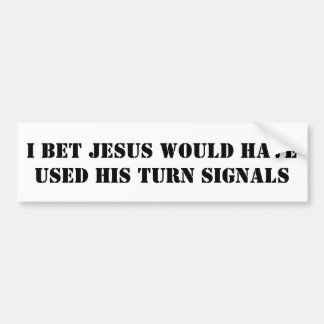 Ich wettete, dass JESUS SEINE Blinker benutzt Autoaufkleber