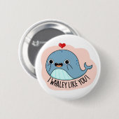 Ich whaley wie YOu Funny Whale Pun Button (Vorne & Hinten)