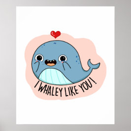 Ich whaley wie YOu Funny Whale Pun Poster