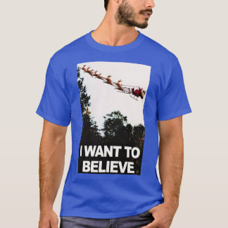Ich will an den Weihnachtsmann glauben T-Shirt