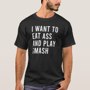 Ich will Arsch essen und Melee Smash lustige Adul T-Shirt