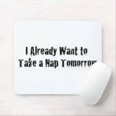 Ich will bereits ein Nickerchen morgen Mousepad (Mit Mouse)
