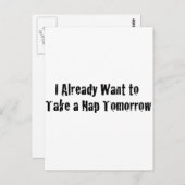Ich will bereits ein Nickerchen morgen Postkarte (Vorne/Hinten)