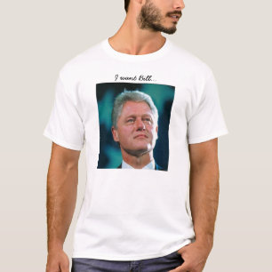 Ich will Bill… T-Shirt