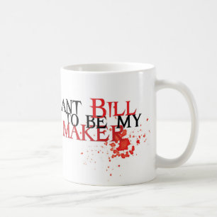 Ich will Bill, um mein Hersteller zu sein - Tasse