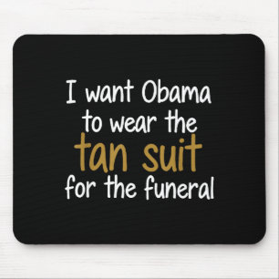 Ich will, dass Obama das braune Anzug T-Shirt träg Mousepad