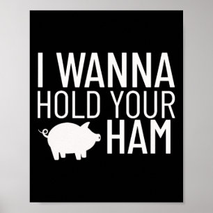 Ich will dein Ham halten Poster