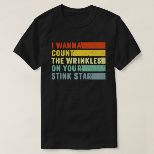 Ich will die Falten auf deinem stinkenden Star zäh T-Shirt