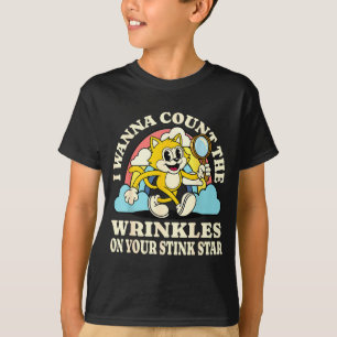 Ich will die Falten auf deinem Stinkstern lustig z T-Shirt
