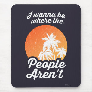 Ich will dort sein, wo die Leute nicht sind Mousepad