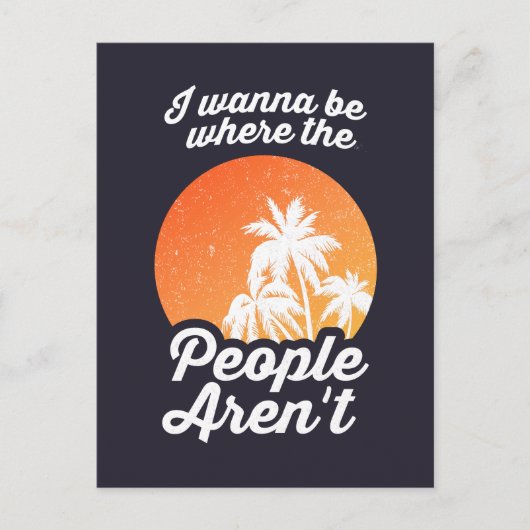 Ich will dort sein, wo die Leute nicht sind Postkarte (Vorderseite)