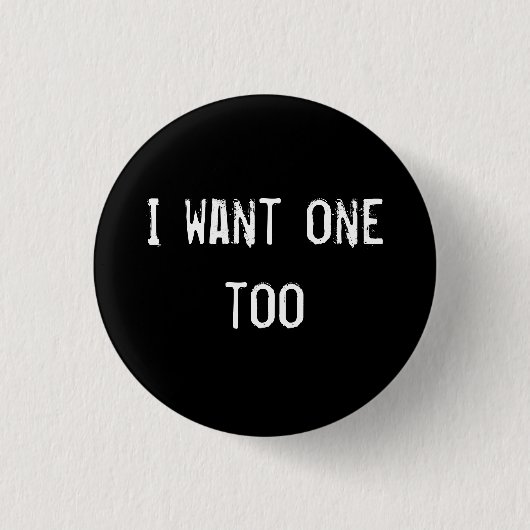 Ich will ein auch button (Vorderseite)