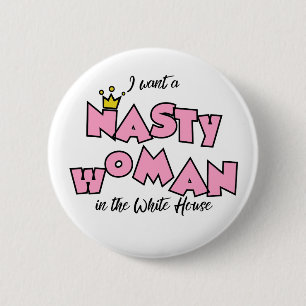 Ich will eine eklige Frau im Weißen Haus Button