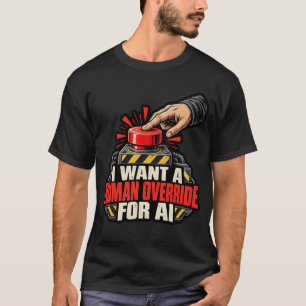 Ich will eine menschliche Übersteuerung für den KI T-Shirt