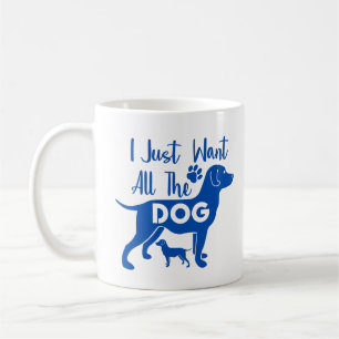 Ich Will Einfach Alle Hunde Lustiger Becher – Süße Kaffeetasse
