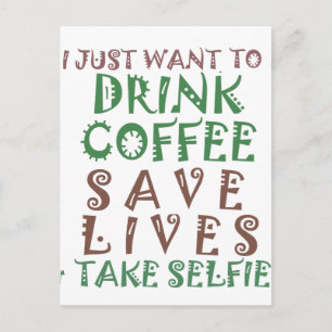 Ich will einfach Kaffee trinken, Leben retten und Postkarte
