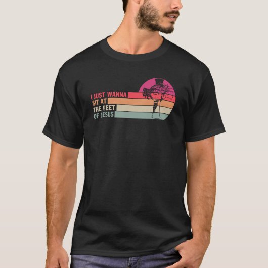 Ich will einfach nur am Fuß Jesu sitzen T-Shirt (Vorderseite)