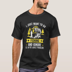 Ich will einfach nur angeln gehen und meine Erwach T-Shirt