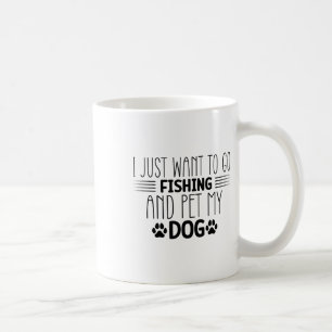 Ich Will Einfach Nur Angeln Gehen Und Meinen Hund Kaffeetasse