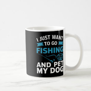 Ich will einfach nur angeln gehen und meinen Hund  Kaffeetasse