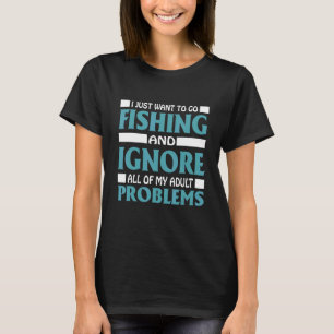 Ich will einfach nur angeln und all meine Erwachse T-Shirt