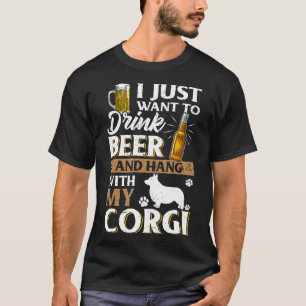 Ich will einfach nur Bier trinken und meinen Corgi T-Shirt