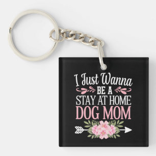 Ich will einfach nur eine Hunde-Mama zum Bleiben z Schlüsselanhänger