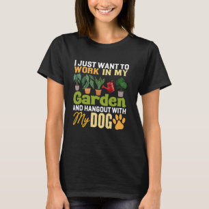 Ich will einfach nur gärtnern und mit meinem Hund T-Shirt