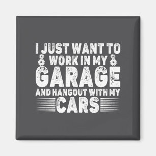 Ich will einfach nur in meiner Garage arbeiten Lus Magnet